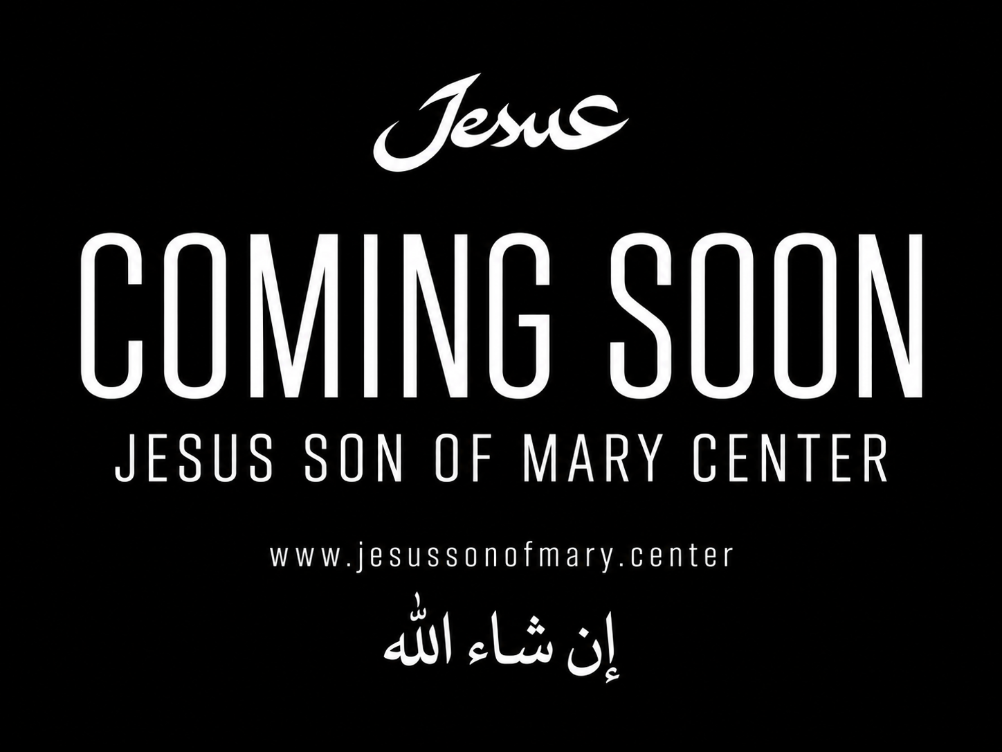 Jesus Son of Mary Center — Coming Soon